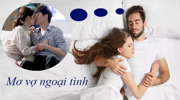 mơ thấy vợ ngoại t&igrave;nh