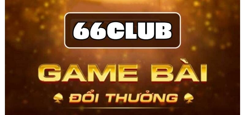 Trải nghiệm kh&ocirc;ng giới hạn c&ugrave;ng 66club